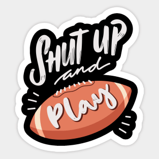 Shut up and play football Sticker